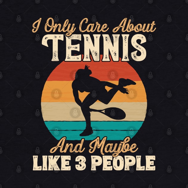 I Only Care About Tennis and Maybe Like 3 People graphic by theodoros20